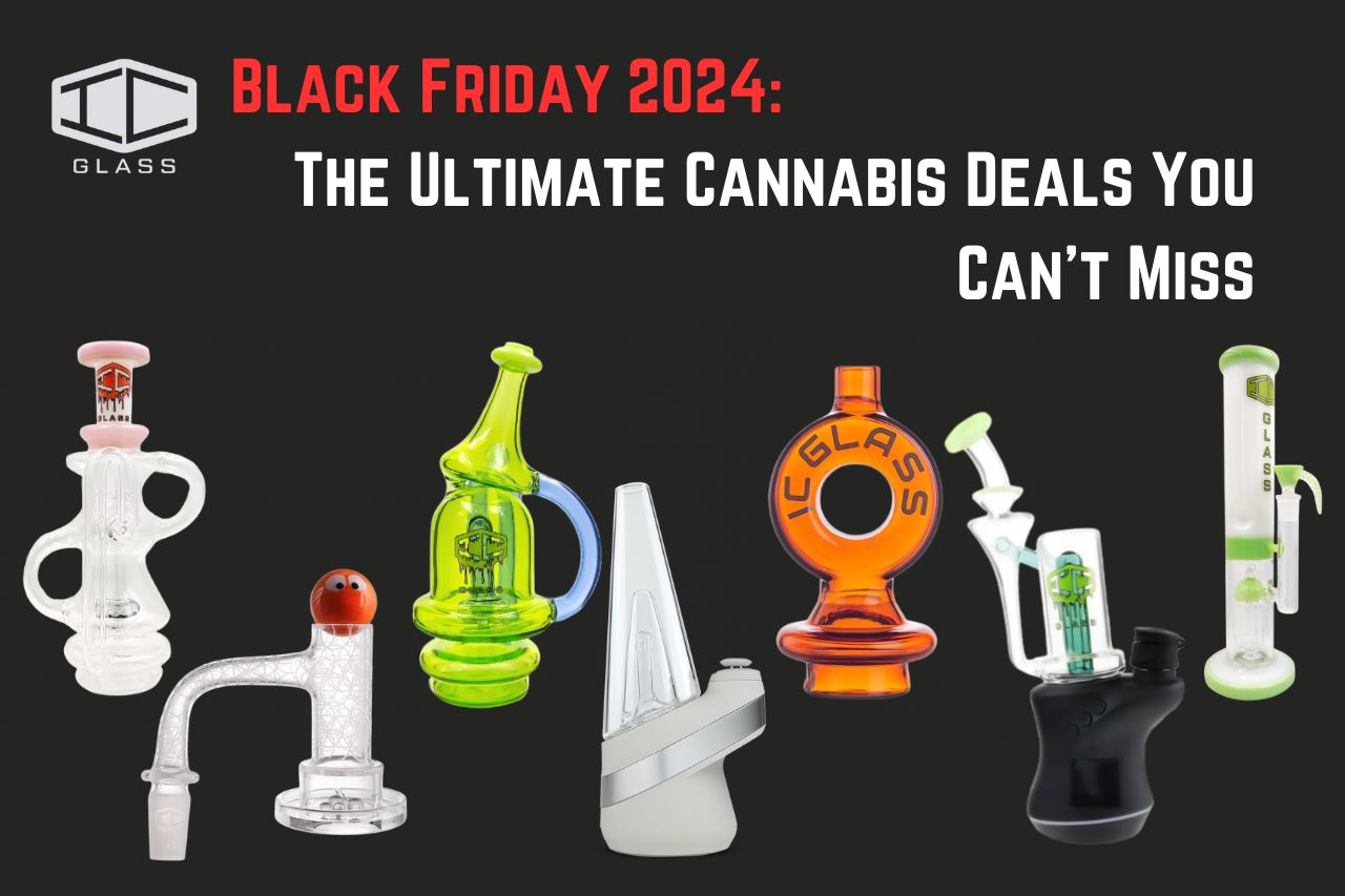 Black Friday 2024: The Ultimate Cannabis Deals You Can't Miss – IC Glass