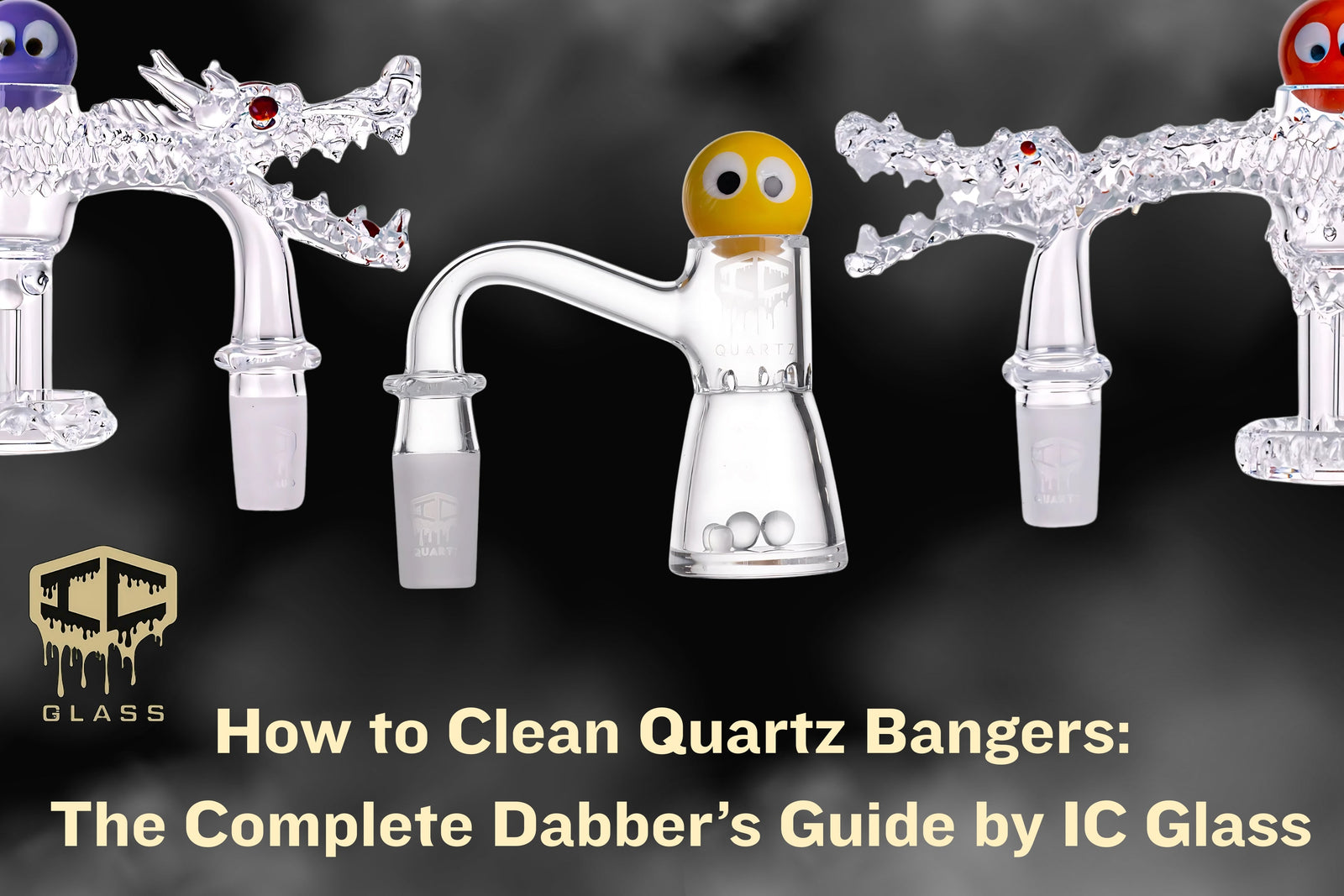 How to Clean Quartz Bangers: The Complete Dabber’s Guide by IC Glass
