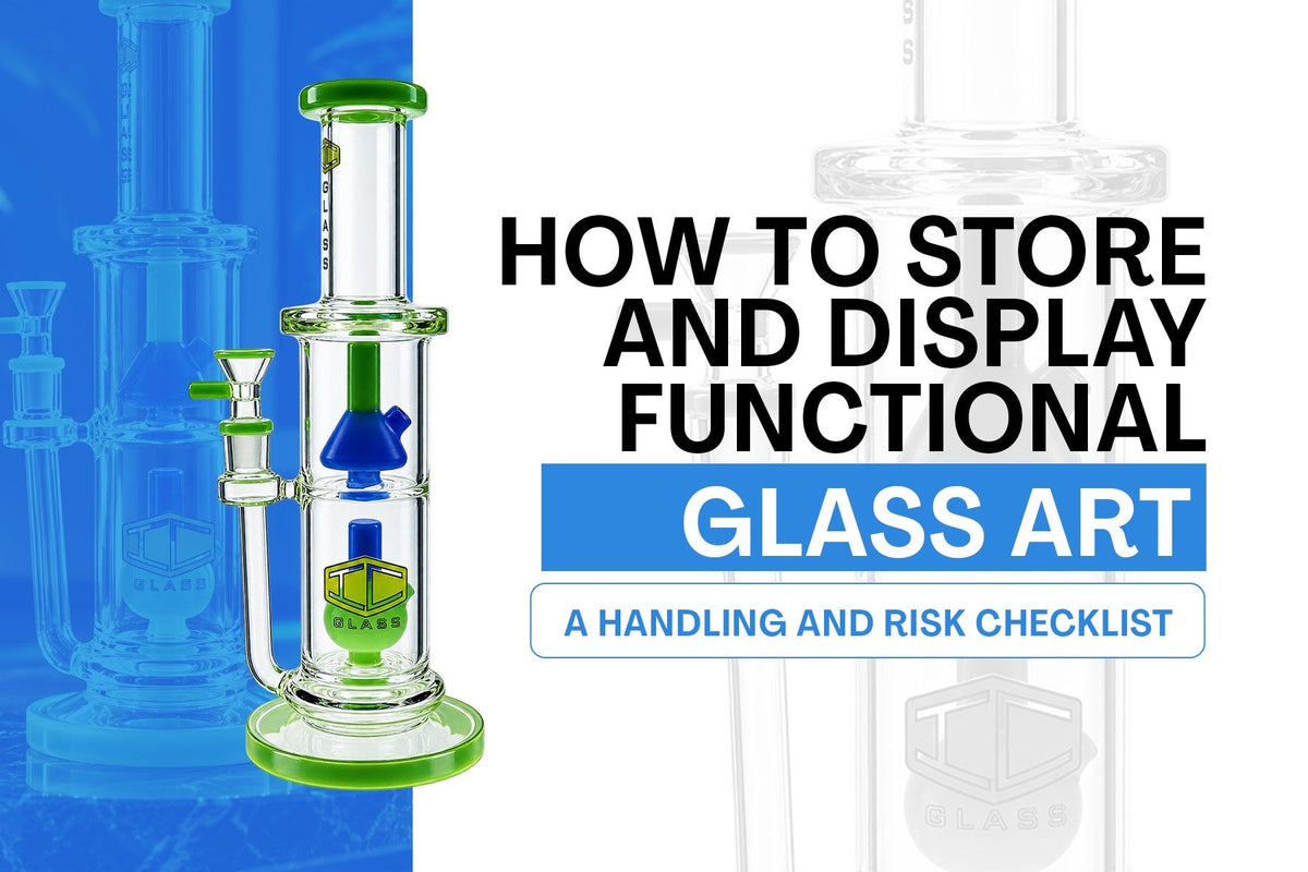 How to Store and Display Functional Glass Art: A Handling and Risk Checklist