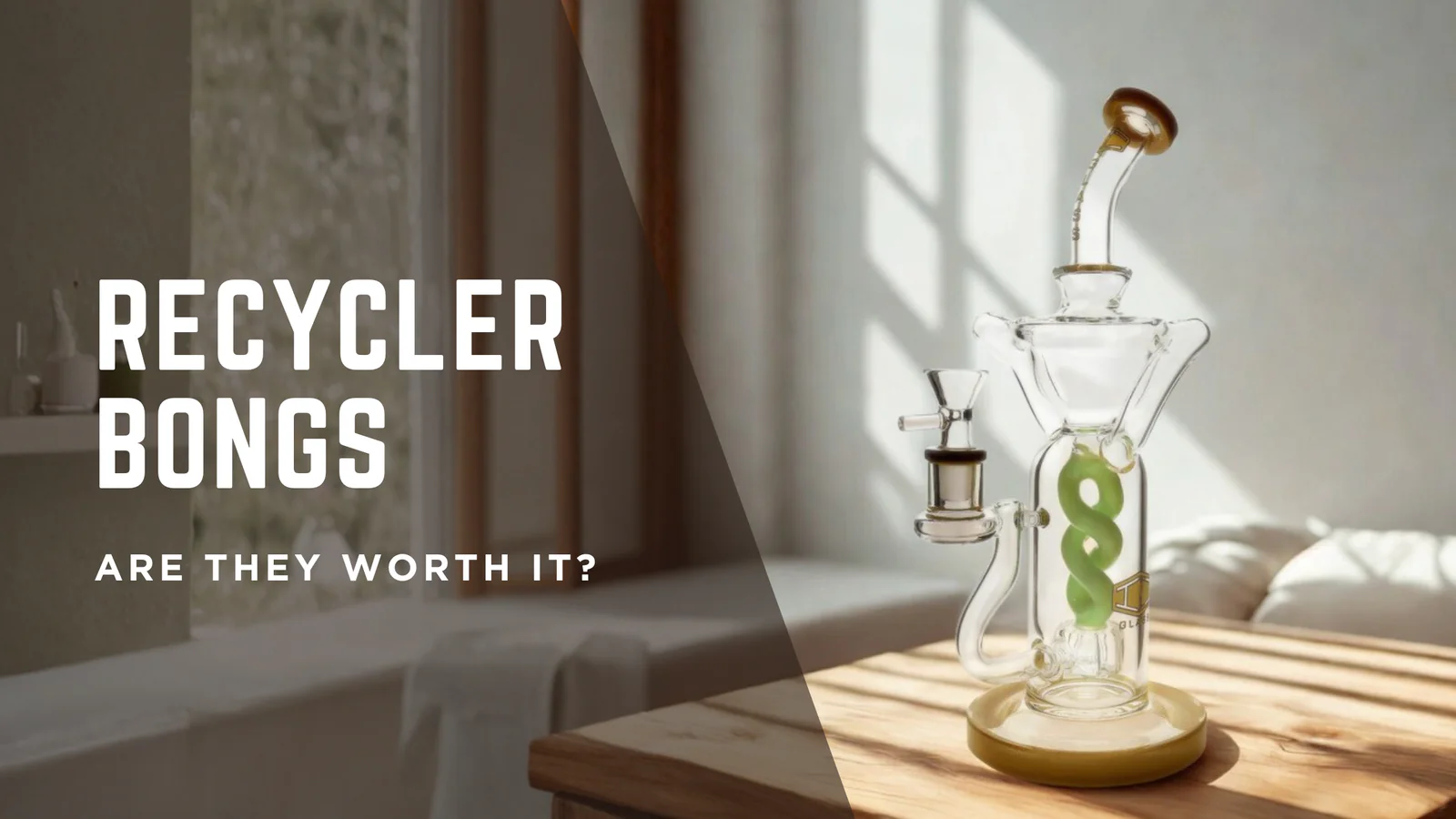 Are Recycler Bongs worth my money? Benefits, USP & The Secret Sauce