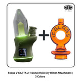 Focus V CARTA 2 + Donut Hole Dry Hitter Attachment | 3 Colors