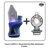 Focus V CARTA 2 + Donut Hole Dry Hitter Attachment | 3 Colors